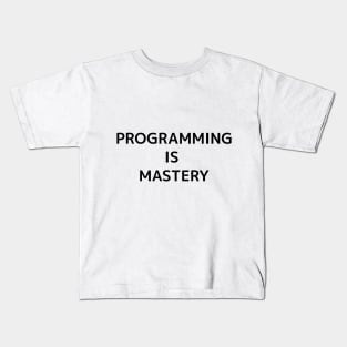 Programming Is Mastery-black Kids T-Shirt